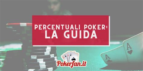 percentuali poker|Percentuali poker: tabella, preflop e le mani migliori .